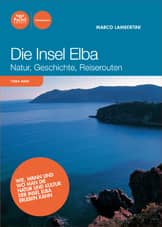 Die Insel Elba - Natur, Geschichte, Reiserouten (Neuauflage - Nuova edizione)