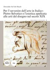 Per l’avvenire dell’arte in Italia: Pietro Selvatico e l’estetica applicata alle arti del disegno nel secolo XIX