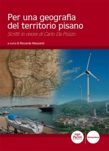Per una geografia del territorio pisano - Scritti in onore di Carlo Da Pozzo