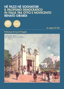Né pazzi né sognatori - Il pacifismo democratico italiano tra Otto e Novecento