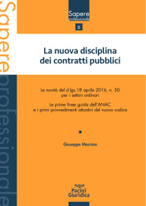 La nuova disciplina dei contratti pubblici - Le novità del d.lgs. 18 aprile 2016, n. 50 per i settori ordinari