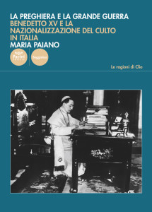 La preghiera e la Grande Guerra - Benedetto XV e la nazionalizzazione del culto in Italia