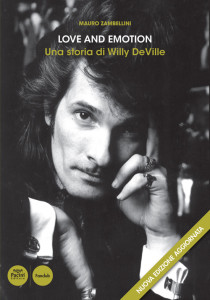Love and emotion. Una storia di Willy DeVille - Nuova edizione