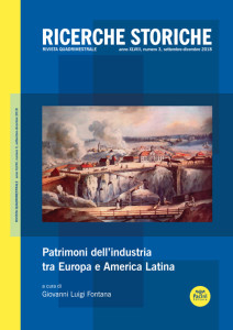 Ricerche storiche 3-2018 - Patrimoni dell’industria tra Europa e America Latina