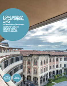 Storia illustrata dell’architettura a Pisa - Dal Medioevo al Novecento
