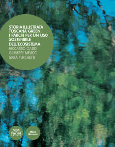 Storia illustrata Toscana Green - I parchi per un uso sostenibile dell’ecosistema