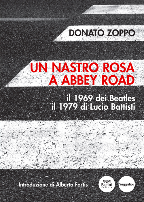 Un nastro rosa a Abbey Road - Il 1969 dei Beatles il 1979 di Lucio Battisti