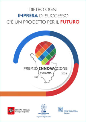 Dietro ogni impresa di successo c'è un progetto per il futuro - Premio Innovazione Toscana 2021