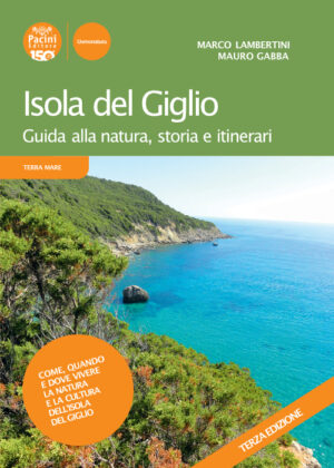 Isola del Giglio - Terza edizione - Guida alla natura, storia, itinerari
