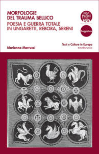 Morfologie del trauma bellico - Poesia e guerra totale in Ungaretti, Rebora, Seren