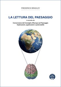 La lettura del paesaggio - In accofrdo alla Convenzione del Consiglio d’Euoropa sul Paesaggio - Implicazioni, applicazioni e potenzialità