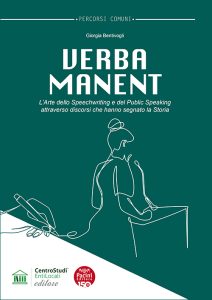 Verba Manent - L’Arte dello Speechwriting e del Public Speaking attraverso discorsi che hanno segnato la Storia