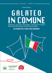 Galateo in Comune - Seconda edizione aggiornata - Vademecum dei doveri, cerimoniale e consigli per l’immagine istituzionale della Pubblica Amministrazione locale
