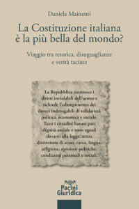 La Costituzione italiana è la più bella del mondo? - Viaggio tra retorica, disuguaglianze e verità taciute - Elogio critico di una Carta incompiuta