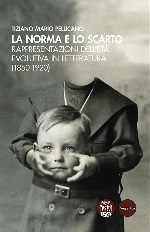 La norma e lo scarto - Rappresentazioni dell’età evolutiva in letteratura (1850-1920)