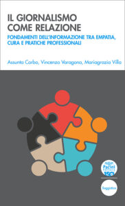 Il giornalismo come relazione - Fondamenti dell’informazione tra empatia, cura e pratiche professionali