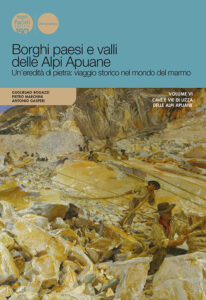 Borghi paesi e valli delle Alpi Apuane - volume VI - Origini e storia tra la valle del Magra e la valle del Serchio - Dalla Turrite Secca alla Media Valle del Serchio