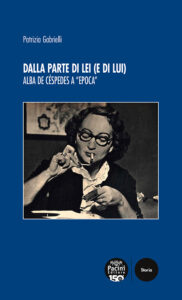 Dalla parte di lei (e di lui) - Alba de Céspedes a 
