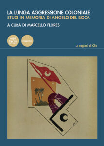 La lunga aggressione coloniale - Studi in memoria di Angelo Del Boca