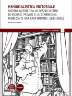 Memorialistica editoriale - Editori-autori tra lo spazio intimo di ricordi privati e la dimensione pubblica di una Casa editrice (1883-2022)