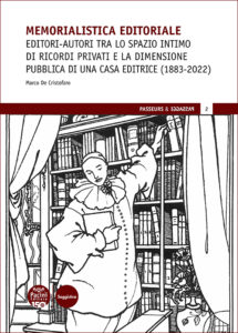 Memorialistica editoriale - Editori-autori tra lo spazio intimo di ricordi privati e la dimensione pubblica di una Casa editrice (1883-2022)