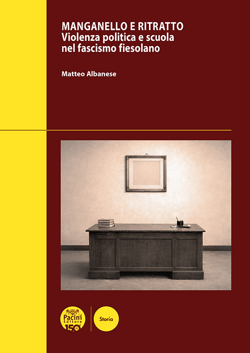 Manganello e ritratto - Violenza politica e scuola nel fascismo fiesolano
