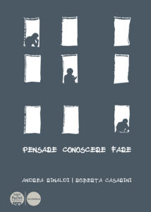 Pensare conoscere fare - Un viaggio in architettura per costruire quello che ancora non abbiamo