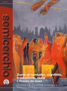 Semicerchio LXXIV - 1-2026 - Rivista di poesia comparata - Zone di contatto, conflitto, traduzione, cura I. Poesia da Gaza