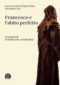 Francesco e l'abito perfetto - I costumi di Fratello sole, sorella luna • Francis and the Perfect Robe - The Costumes of Brother Sun, Sister Moon